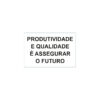 Sinalética / Pictograma PRODUTIVIDADE E QUALIDADE E ASSEGURAR O FUTURO - PD7136 - Allsigns Sinalética / Pictograma PRODUTIVIDADE E QUALIDADE E ASSEGURAR O FUTURO - PD7136