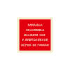 Sinalética / Pictograma PARA SUA SEGURANCA AGUARDE QUE O PORTAO FECHE - IN1053